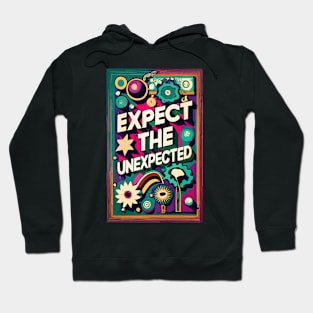 Expect the unexpected poster Hoodie